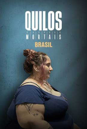 Quilos Mortais Brasil Nacional Torrent (2024) WEB-DL 1080p/720p Download